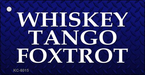 KC-8015 1.5 x 3 in. Whiskey Tango Foxtrot Novelty Key Chain