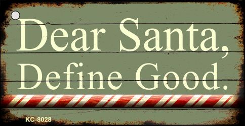KC-8028 1.5 x 3 in. Dear Santa Define Good Novelty Key Chain