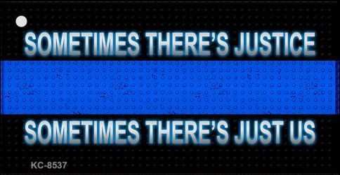 KC-8537 1.5 x 3 in. Sometimes Theres Justice Thin Blue Line Novelty Metal Key Chain