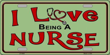 LP-8406 6 x 12 in. I Love Being A Nurse Novelty Metal License Plate