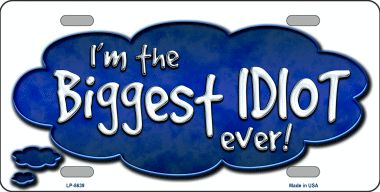 LP-8639 6 x 12 in. Biggest Idiot Novelty Metal License Plate