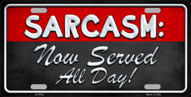 LP-8783 6 x 12 in. Sarcasm Novelty Metal License Plate