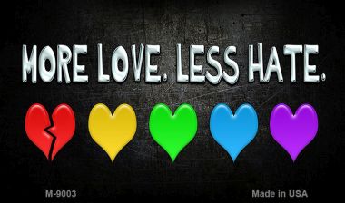 M-9003 3.5 x 2 in. More Love Less Hate Rainbow Novelty Metal Magnet