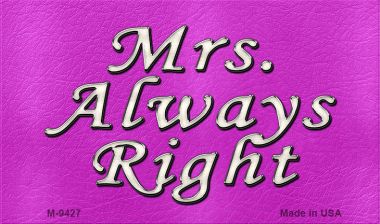 M-9427 3.5 x 2 in. Mrs Always Right Novelty Metal Magnet
