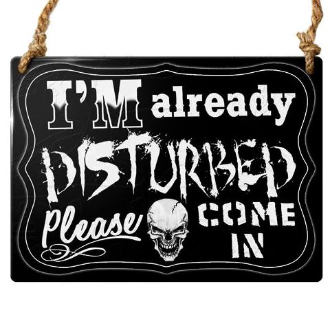 Picture of Alchemy Gothic ALHS10 I Am Already Disturbed Sign
