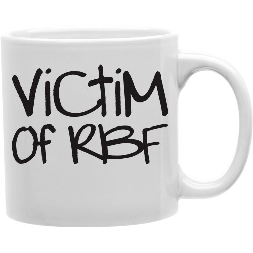 CMG11-IGC-RBF Victim Of Rbf 11 oz Ceramic Coffee Mug
