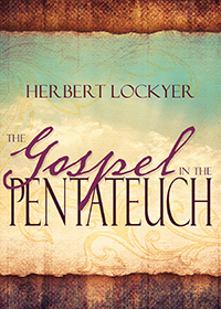 Gospel in the Pentateuch by Herbert Lockyer